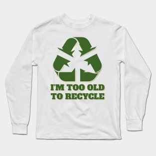 Humorous Recycling Top: Spread Joy and Sustainability with this Tee Long Sleeve T-Shirt